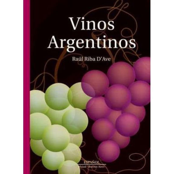 Pre-Owned Vinos Argentinos/ Argentinean Wine (Spanish Edition) (Hardcover) 987947905X 9789879479056