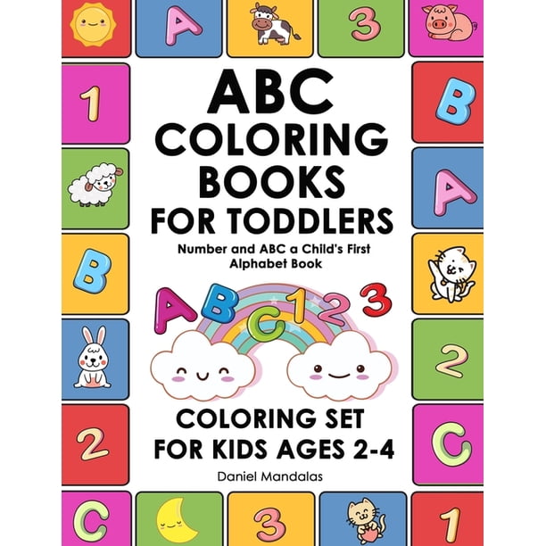 Coloring Book For Kids Abc Coloring Books For Toddlers Number And Abc A Child S First Alphabet Book Coloring Set For Kids Ages 2 4 Number And Letter Books Series 1 Paperback