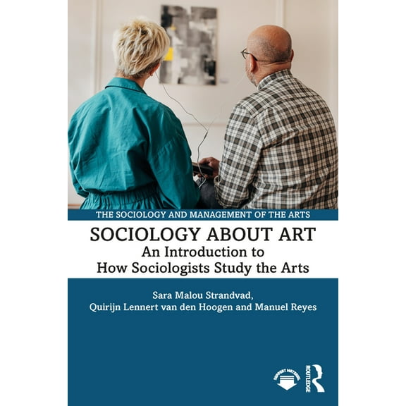 Sociology and Management of the Arts Sociology about Art: An Introduction to How Sociologists Study the Arts, (Paperback)