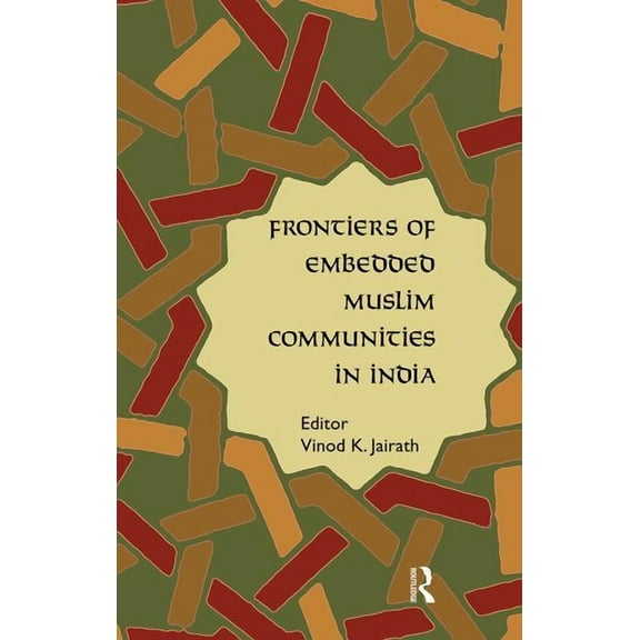 Frontiers of Embedded Muslim Communities in India, (Hardcover)