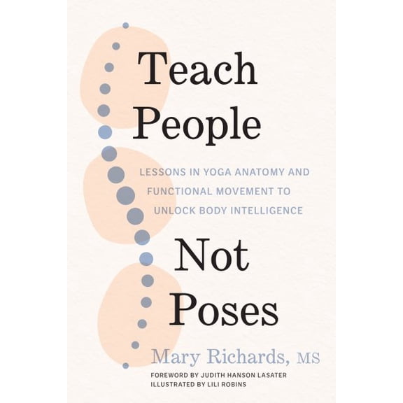 Pre-Owned Teach People, Not Poses: Lessons in Yoga Anatomy and Functional Movement to Unlock Body Intelligence, (Paperback)