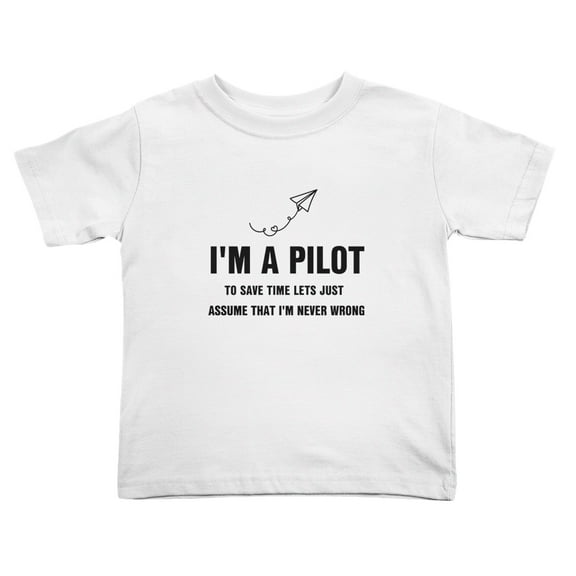 I'm A Pilot To Save Time Lets Just Assume That I'm Never Wrong Cute Toddler T-Shirts for Boys Girls (White, Youth XL)