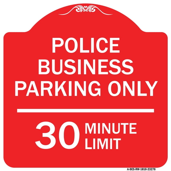 SignMission A-DES-RW-1818-23278 18 x 18 in. Designer Series Sign - Police Business Parking Only 30 Minute Limit, Red & White
