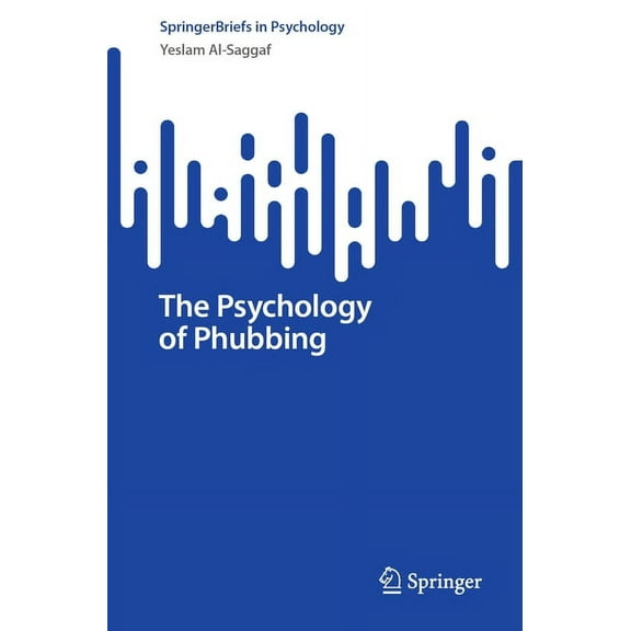 Springerbriefs in Psychology The Psychology of Phubbing, (Paperback)