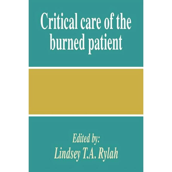 Critical Care of the Burned Patient, (Paperback)