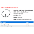 thumbnail image 2 of Front Left Brake Hose - Compatible with 2008 - 2011 Dodge Challenger 2009 2010, 2 of 2