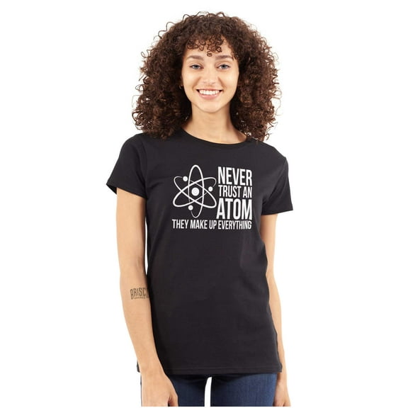 Never Trust An Atom Science Nerd Joke Womens Fitted Plus Size Graphic Tee Brisco Brands 2X