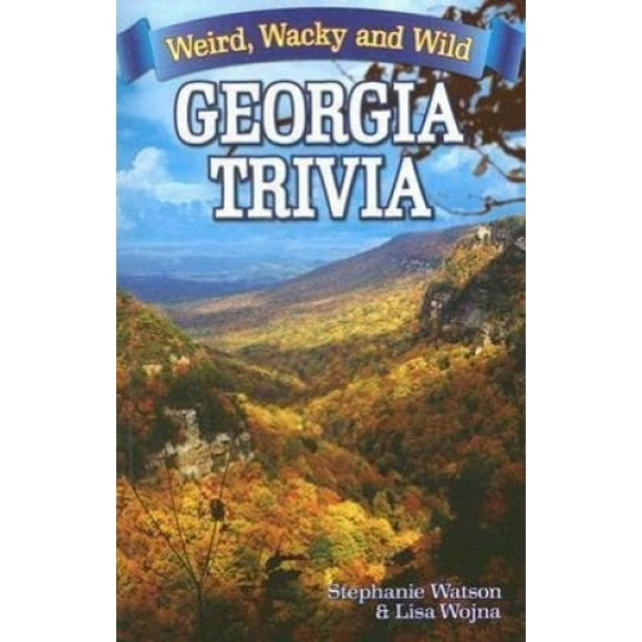 Georgia Trivia : Bizarre, Farce et Sauvage