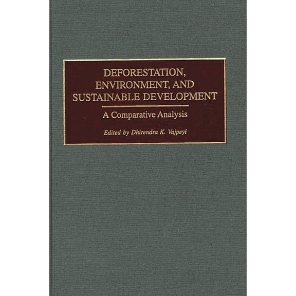 Deforestation, Environment, and Sustainable Development: A Comparative Analysis, (Hardcover)