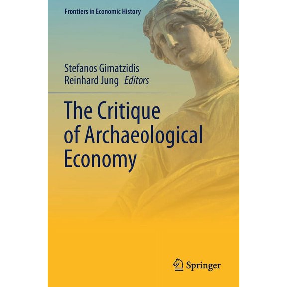 Frontiers in Economic History The Critique of Archaeological Economy, (Paperback)