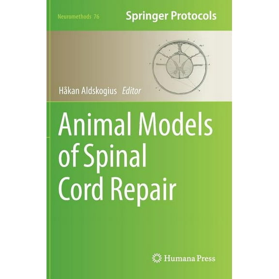 Neuromethods Animal Models of Spinal Cord Repair, Book 76, (Hardcover)