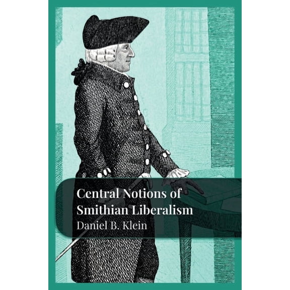 Central Notions of Smithian Liberalism, (Paperback)