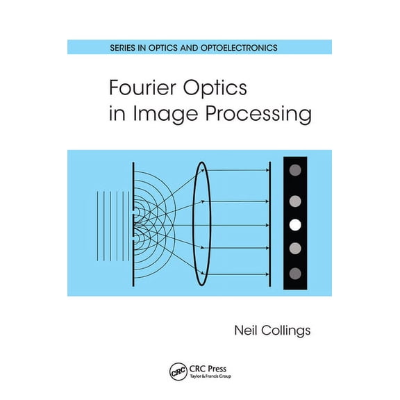 Optics and Optoelectronics Fourier Optics in Image Processing, (Paperback)