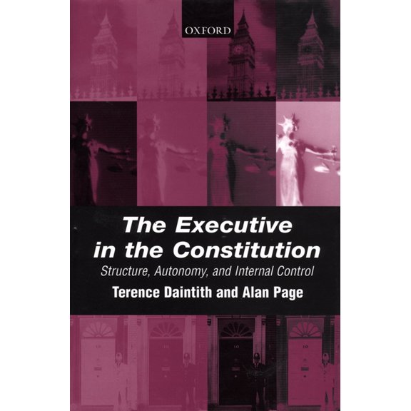 The Executive in the Constitution: Structure, Autonomy, and Internal Control, (Hardcover)