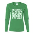 thumbnail image 2 of My Daughter Has The Most Awesome Mother Mother's Day Womens Graphic Long Sleeve T-Shirt, Kelly, Small, 2 of 3