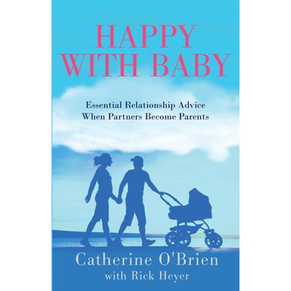 Pre-Owned Happy With Baby: Essential Relationship Advice When Partners Become Parents (Paperback) 1735046604 9781735046600