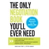 The Only Negotiation Book You'll Ever Need : Find the negotiation style that's right for you, Avoid common pitfalls, Maintain composure during high-pressure negotiations, and Negotiate any deal - without giving in (Paperback)