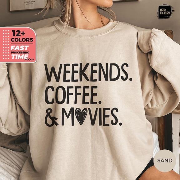 Weekends Coffee & Movies Sweatshirt, Movie Lover Sweater, Cute Movie and Coffee Hoodie, Coffee Mama Gift, Cinephile Weekend Sweatshirt TSHIRT All Size S-5XL
