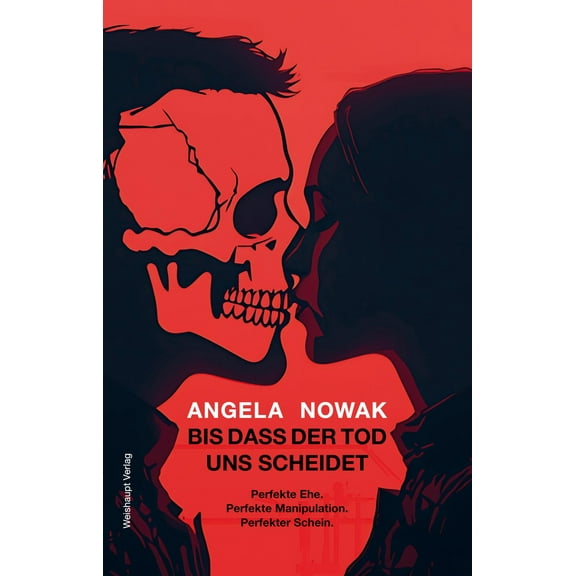 Angela Nowak Bis dass der Tod uns scheidet...: Perfekte Ehe. Perfekte Manipulation. (Hardcover)