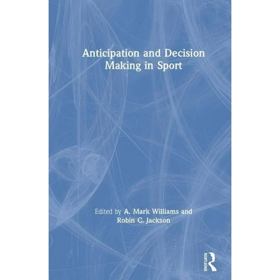 Anticipation and Decision Making in Sport, (Hardcover)