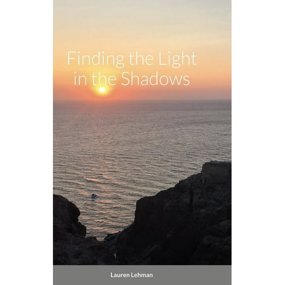 Finding the Light in the Shadows, (Hardcover)