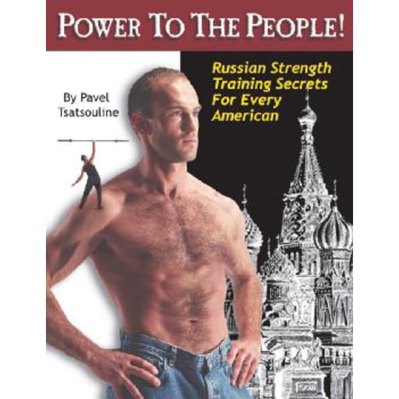 Pre-Owned Power to the People!: Russian Strength Training Secrets for Every American (Paperback) 0938045199 9780938045199