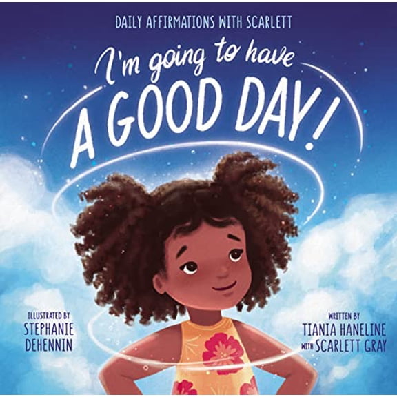 Pre-Owned I'm Going to Have a Good Day!: Daily Affirmations with Scarlett (Hardcover) 0310771293 9780310771296