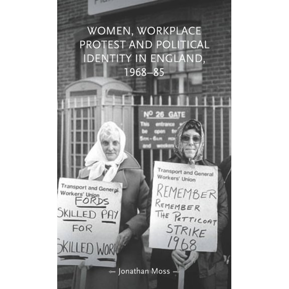 Gender in History Women, Workplace Protest and Political Identity in England, 1968-85, (Paperback)