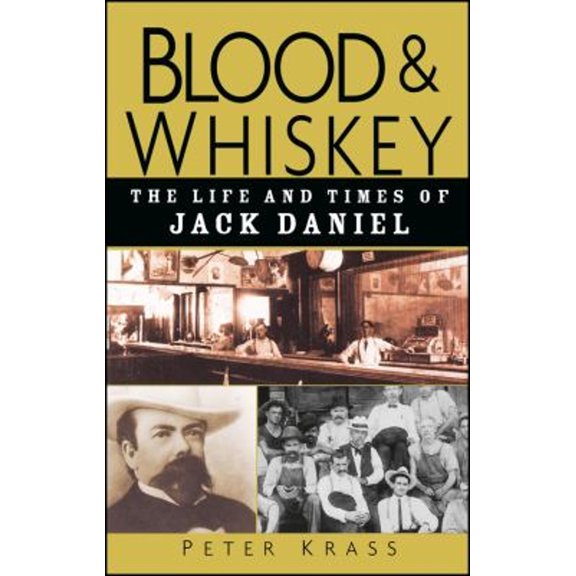Pre-Owned Blood and Whiskey: The Life and Times of Jack Daniel (Hardcover) 0471273929 9780471273929