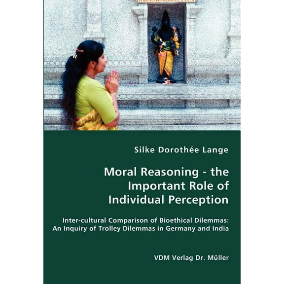 Moral Reasoning - the Important Role of Individual Perception (Paperback)