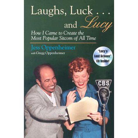 Laughs, Luck... and Lucy : How I Came to Create the Most Popular Sitcom of All (Best Sitcoms Of All Time)
