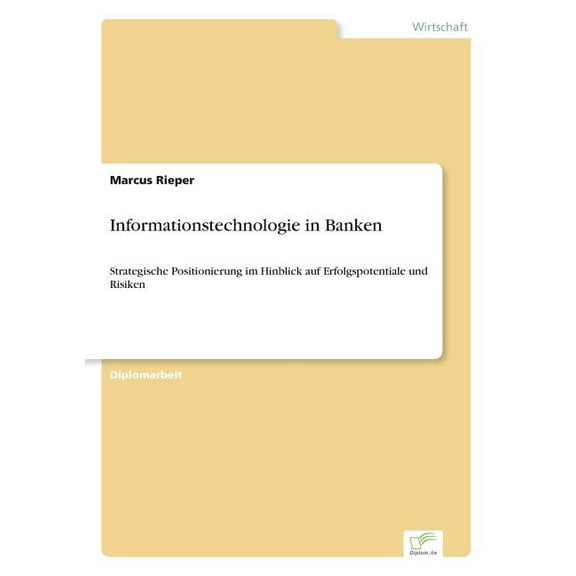 Informationstechnologie in Banken: Strategische Positionierung im Hinblick auf Erfolgspotentiale und Risiken, (Paperback)