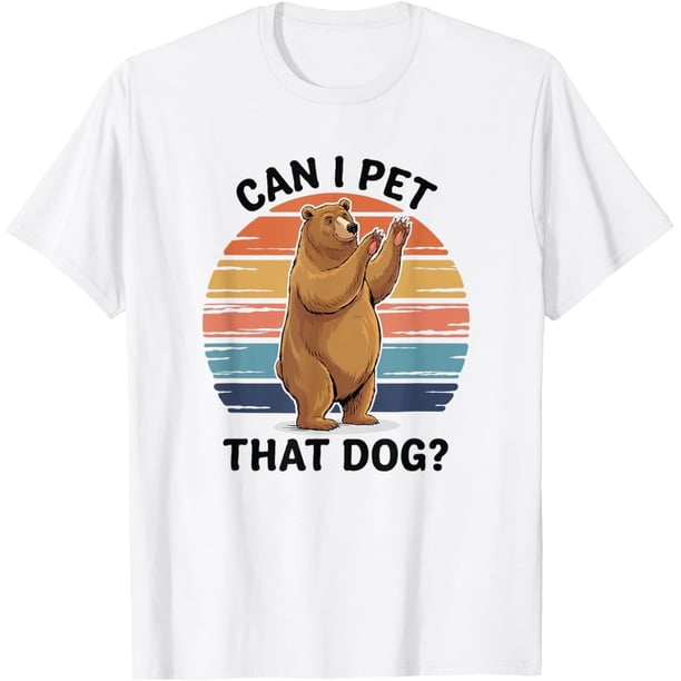 Can I Pet That Dog Retro Bear - Camiseta con cita divertida