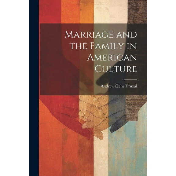 Marriage and the Family in American Culture (Paperback)