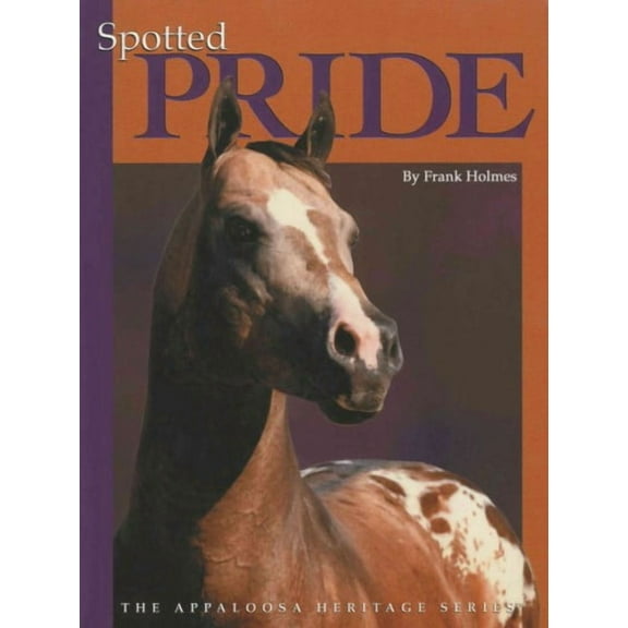 Spotted Pride : The Appaloosa Heritage Series (Paperback)