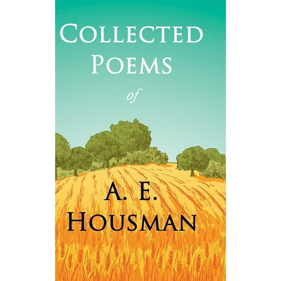 Collected Poems of A. E. Housman: With a Chapter from Twenty-Four Portraits By William Rothenstein (Hardcover)