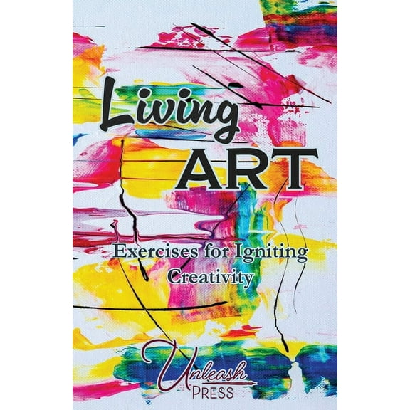 Living Art: Exercises for Igniting Creativity, (Paperback)