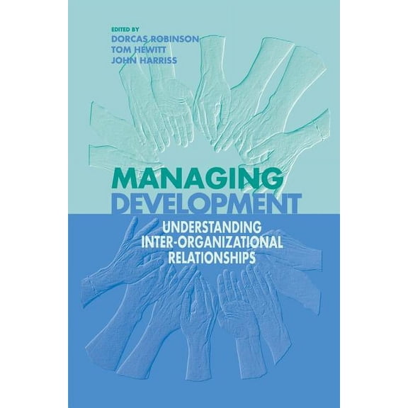 Published in Association with the Open U Managing Development: Understanding Inter-Organizational Relationships, (Paperback)
