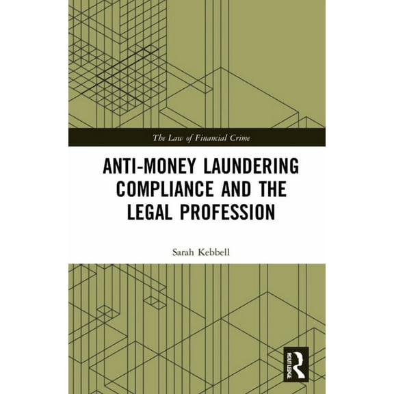 Law of Financial Crime Anti-Money Laundering Compliance and the Legal Profession, (Hardcover)