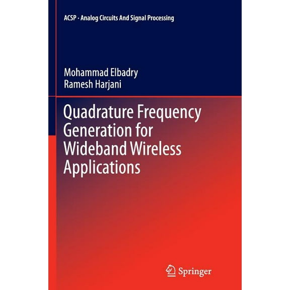 Analog Circuits and Signal Processing Quadrature Frequency Generation for Wideband Wireless Applications, (Paperback)