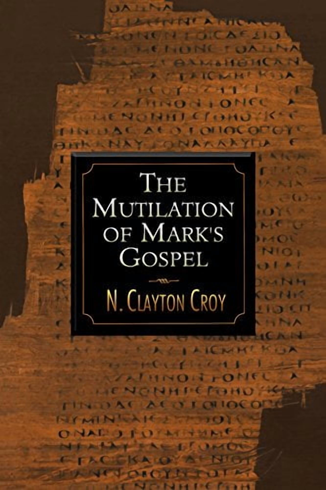 The Mutilation of Marks Gospel, (Paperback)