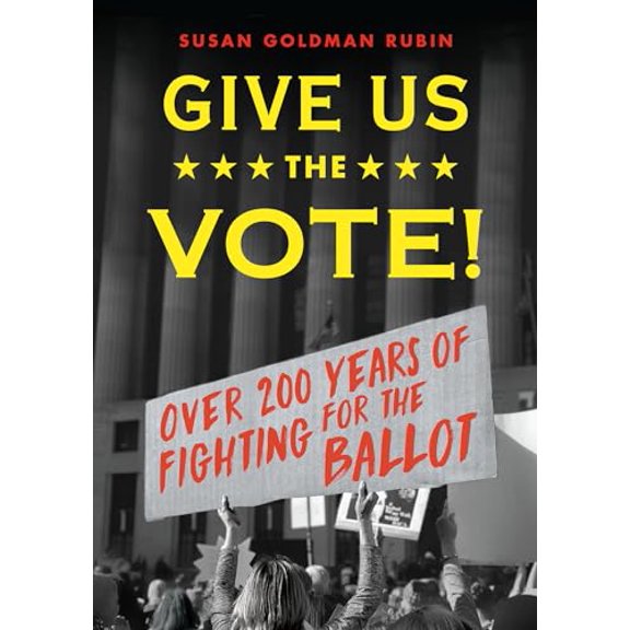 Pre-Owned Give Us the Vote!: Over Two Hundred Years of Fighting for the Ballot, (Hardcover)