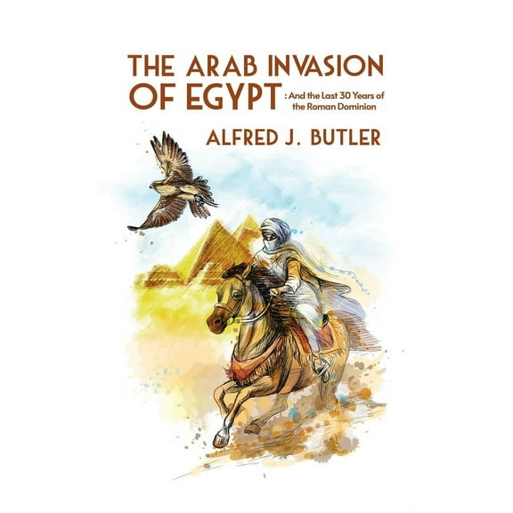 Arab Conquest of Egypt: And the Last 30 Years of the Roman Dominion Hardcover (Hardcover)