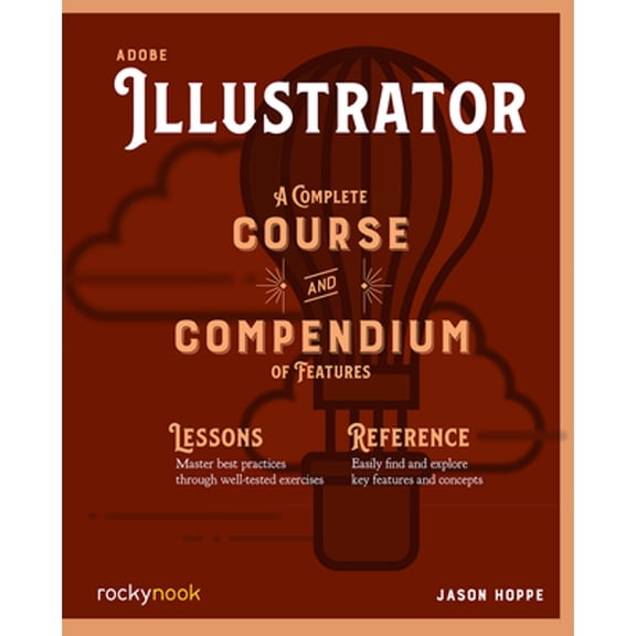 Pre-Owned Adobe Illustrator: A Complete Course and Compendium of Features (Paperback) 1681985314 9781681985312