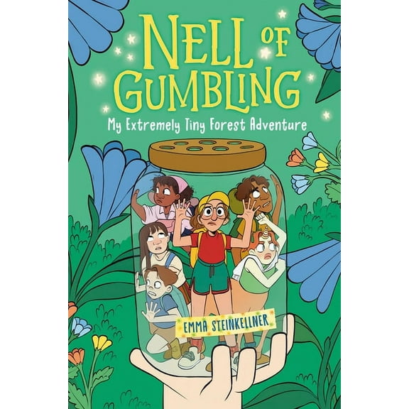 Nell of Gumbling Nell of Gumbling: My Extremely Tiny Forest Adventure, (Hardcover)