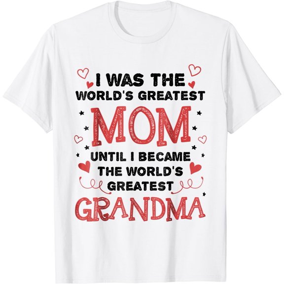 From Mom To World'S Greatest Grandma T-Shirt WHITE Unisex S-5XL Hot Trending Shirt, Vintage Birthday Gift