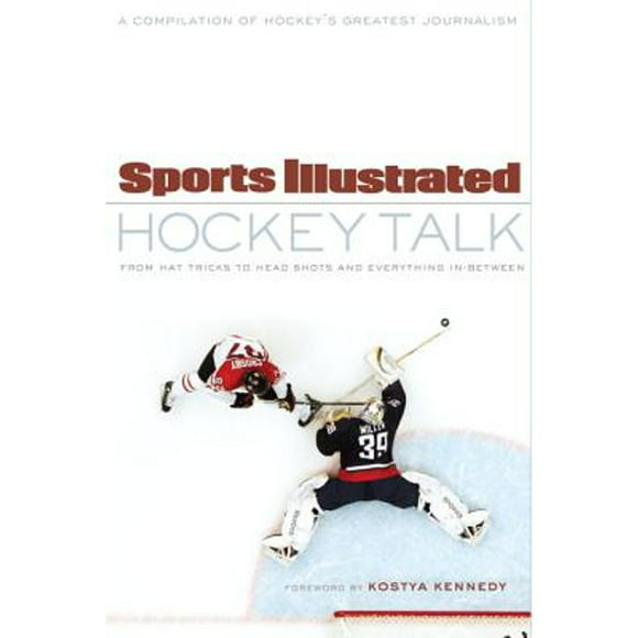 Sports Illustrated Hockey Talk: From Hat Tricks to Headshots and Everything In-Between (Pre-Owned Paperback 9780771083228) by Sports Illustrated
