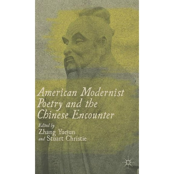American Modernist Poetry and the Chinese Encounter, (Hardcover)