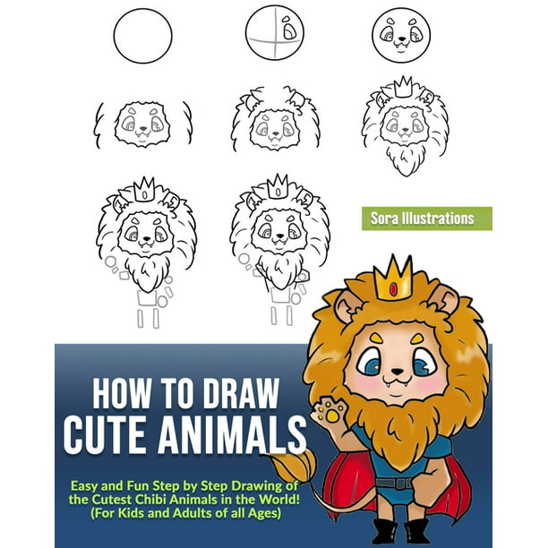 How to Draw Cute Animals : Easy and Fun Step by Step Drawing of the Cutest  Chibi Animals in the World! (For Kids and Adults of all Ages) (Paperback) -  