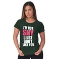 thumbnail image 3 of Not Shy Don't Like You Sarcasm Funny Women's T Shirt Ladies Tee Brisco Brands X, 3 of 6